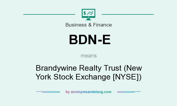 What does BDN-E mean? It stands for Brandywine Realty Trust (New York Stock Exchange [NYSE])