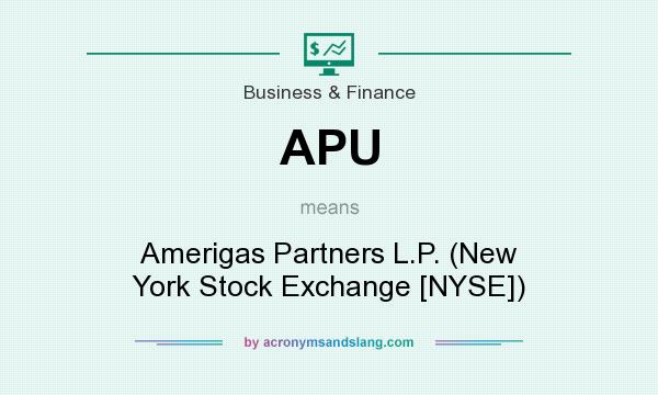 What does APU mean? It stands for Amerigas Partners L.P. (New York Stock Exchange [NYSE])