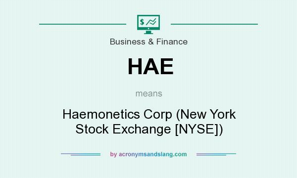 What does HAE mean? It stands for Haemonetics Corp (New York Stock Exchange [NYSE])