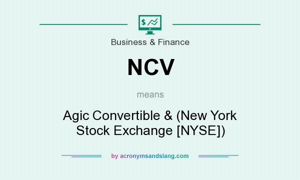 What does NCV mean? It stands for Agic Convertible & (New York Stock Exchange [NYSE])