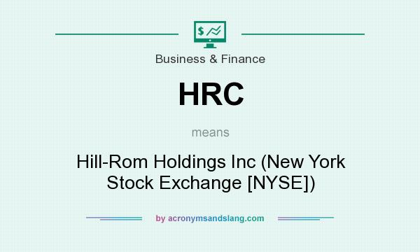 What does HRC mean? It stands for Hill-Rom Holdings Inc (New York Stock Exchange [NYSE])