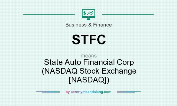 What does STFC mean? It stands for State Auto Financial Corp (NASDAQ Stock Exchange [NASDAQ])