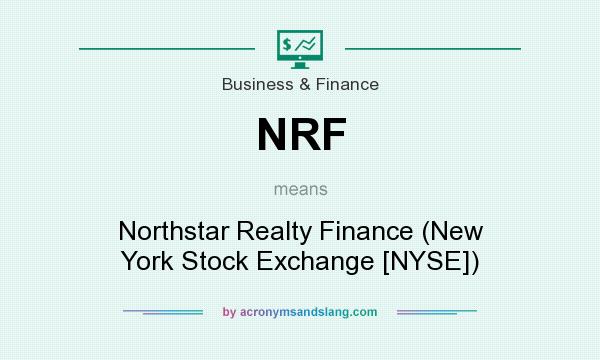 What does NRF mean? It stands for Northstar Realty Finance (New York Stock Exchange [NYSE])