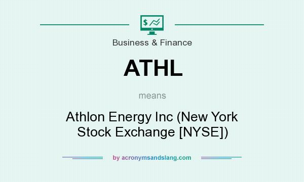 What does ATHL mean? It stands for Athlon Energy Inc (New York Stock Exchange [NYSE])