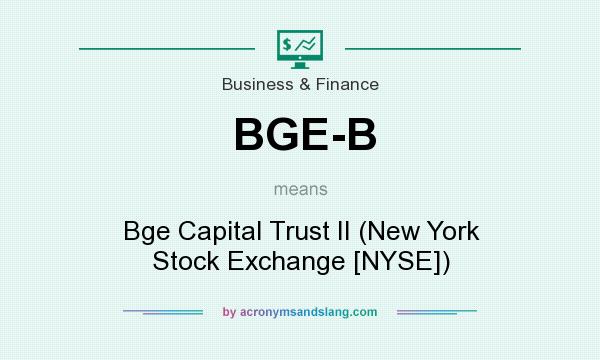 What does BGE-B mean? It stands for Bge Capital Trust II (New York Stock Exchange [NYSE])