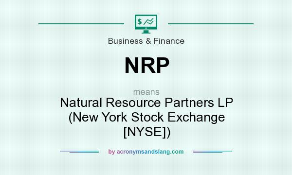 What does NRP mean? It stands for Natural Resource Partners LP (New York Stock Exchange [NYSE])