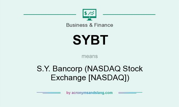 What does SYBT mean? It stands for S.Y. Bancorp (NASDAQ Stock Exchange [NASDAQ])