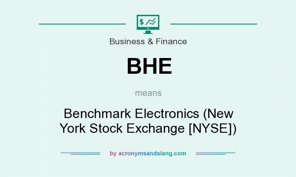 What does BHE mean? It stands for Benchmark Electronics (New York Stock Exchange [NYSE])