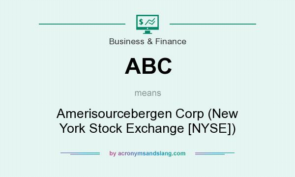 What does ABC mean? It stands for Amerisourcebergen Corp (New York Stock Exchange [NYSE])