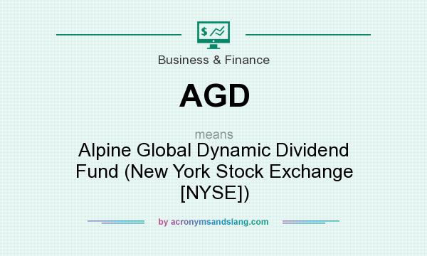 What does AGD mean? It stands for Alpine Global Dynamic Dividend Fund (New York Stock Exchange [NYSE])