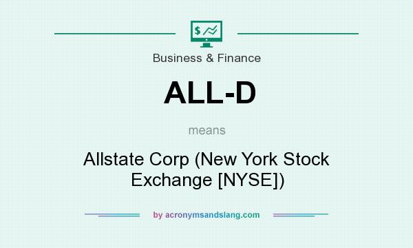 What does ALL-D mean? It stands for Allstate Corp (New York Stock Exchange [NYSE])