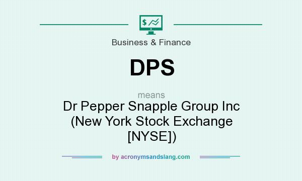 What does DPS mean? It stands for Dr Pepper Snapple Group Inc (New York Stock Exchange [NYSE])