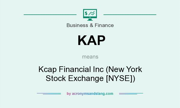 What does KAP mean? It stands for Kcap Financial Inc (New York Stock Exchange [NYSE])