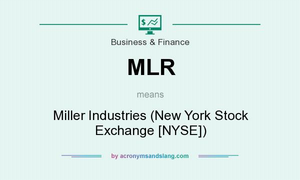 What does MLR mean? It stands for Miller Industries (New York Stock Exchange [NYSE])