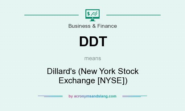 What does DDT mean? It stands for Dillard`s (New York Stock Exchange [NYSE])