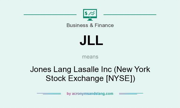What does JLL mean? It stands for Jones Lang Lasalle Inc (New York Stock Exchange [NYSE])