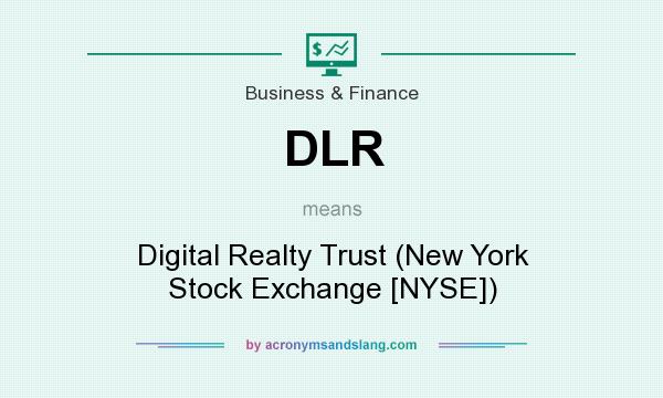 What does DLR mean? It stands for Digital Realty Trust (New York Stock Exchange [NYSE])