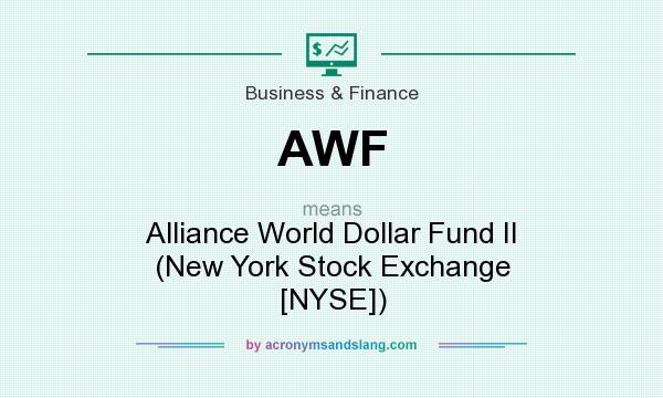 What does AWF mean? It stands for Alliance World Dollar Fund II (New York Stock Exchange [NYSE])