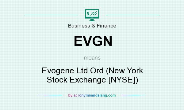 What does EVGN mean? It stands for Evogene Ltd Ord (New York Stock Exchange [NYSE])