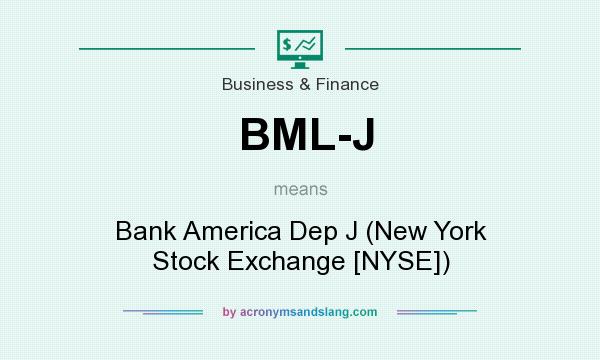 What does BML-J mean? It stands for Bank America Dep J (New York Stock Exchange [NYSE])