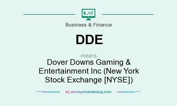 What does DDE mean? It stands for Dover Downs Gaming & Entertainment Inc (New York Stock Exchange [NYSE])