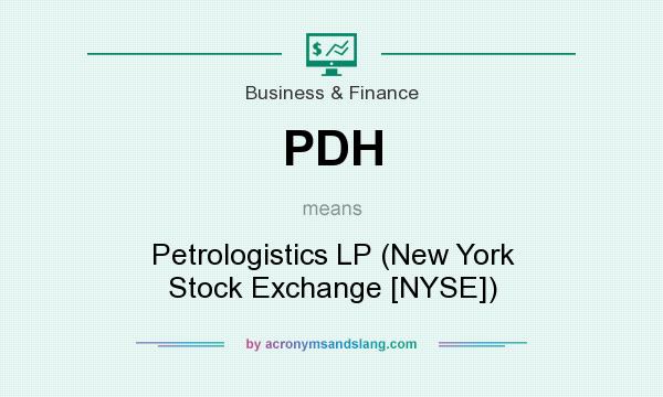 What does PDH mean? It stands for Petrologistics LP (New York Stock Exchange [NYSE])
