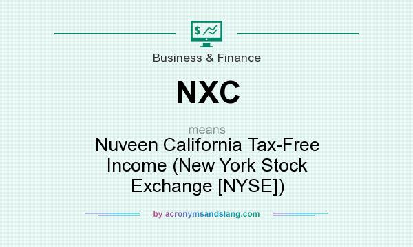 What does NXC mean? It stands for Nuveen California Tax-Free Income (New York Stock Exchange [NYSE])