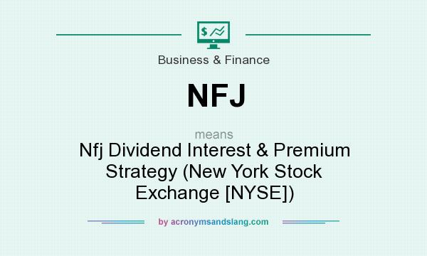 What does NFJ mean? It stands for Nfj Dividend Interest & Premium Strategy (New York Stock Exchange [NYSE])