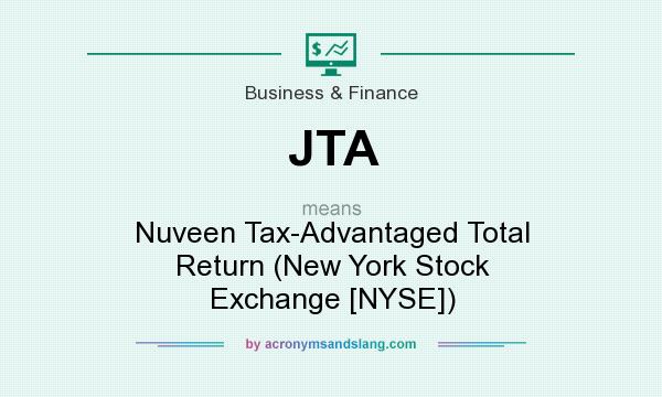 What does JTA mean? It stands for Nuveen Tax-Advantaged Total Return (New York Stock Exchange [NYSE])