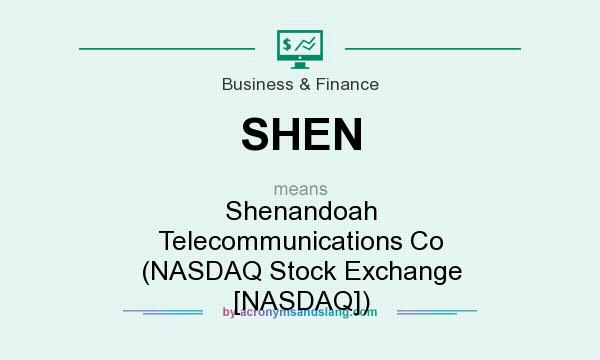What does SHEN mean? It stands for Shenandoah Telecommunications Co (NASDAQ Stock Exchange [NASDAQ])