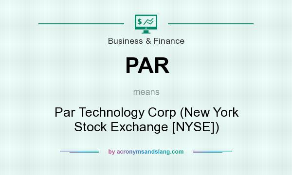 What does PAR mean? It stands for Par Technology Corp (New York Stock Exchange [NYSE])
