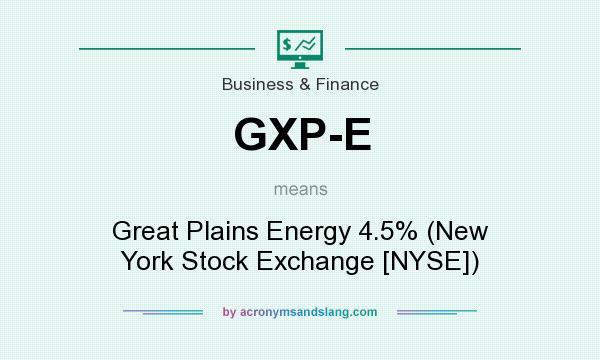 What does GXP-E mean? It stands for Great Plains Energy 4.5% (New York Stock Exchange [NYSE])