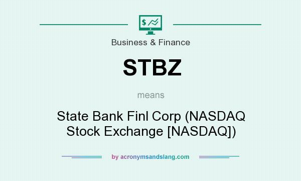 What does STBZ mean? It stands for State Bank Finl Corp (NASDAQ Stock Exchange [NASDAQ])