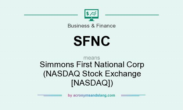 What does SFNC mean? It stands for Simmons First National Corp (NASDAQ Stock Exchange [NASDAQ])