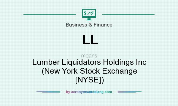 What does LL mean? It stands for Lumber Liquidators Holdings Inc (New York Stock Exchange [NYSE])
