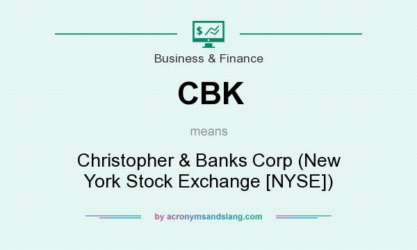 What does CBK mean? It stands for Christopher & Banks Corp (New York Stock Exchange [NYSE])
