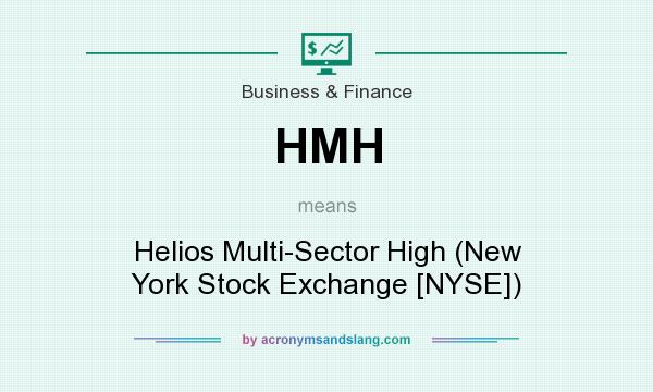 What does HMH mean? It stands for Helios Multi-Sector High (New York Stock Exchange [NYSE])
