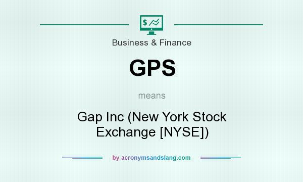 What does GPS mean? It stands for Gap Inc (New York Stock Exchange [NYSE])