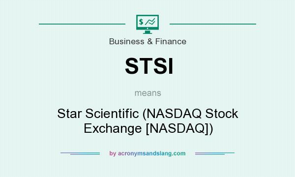 What does STSI mean? It stands for Star Scientific (NASDAQ Stock Exchange [NASDAQ])