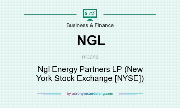What does NGL mean? It stands for Ngl Energy Partners LP (New York Stock Exchange [NYSE])