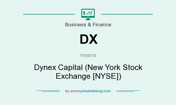 What does DX mean? It stands for Dynex Capital (New York Stock Exchange [NYSE])