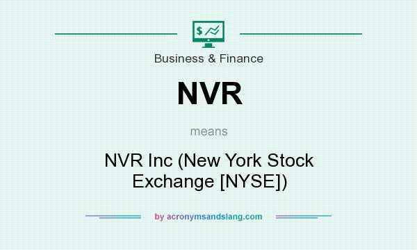 What does NVR mean? It stands for NVR Inc (New York Stock Exchange [NYSE])