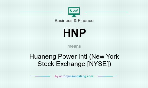 What does HNP mean? It stands for Huaneng Power Intl (New York Stock Exchange [NYSE])