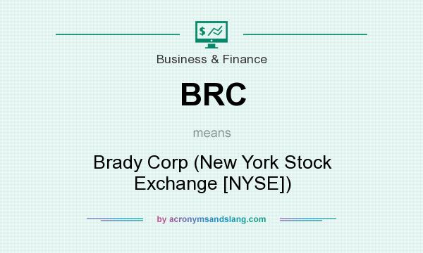 What does BRC mean? It stands for Brady Corp (New York Stock Exchange [NYSE])