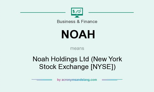 What does NOAH mean? It stands for Noah Holdings Ltd (New York Stock Exchange [NYSE])
