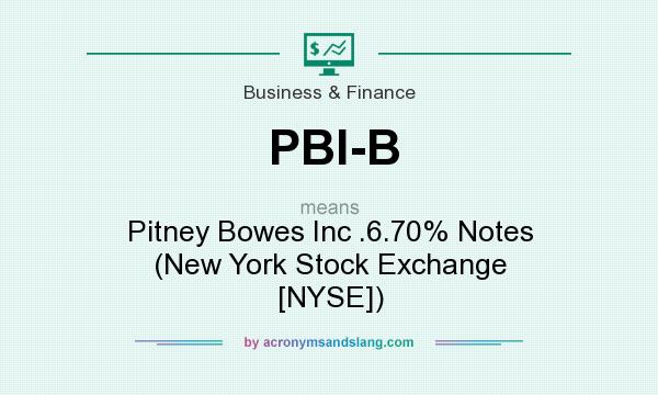 What does PBI-B mean? It stands for Pitney Bowes Inc .6.70% Notes (New York Stock Exchange [NYSE])