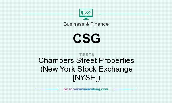 What does CSG mean? It stands for Chambers Street Properties (New York Stock Exchange [NYSE])