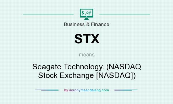 What does STX mean? It stands for Seagate Technology. (NASDAQ Stock Exchange [NASDAQ])