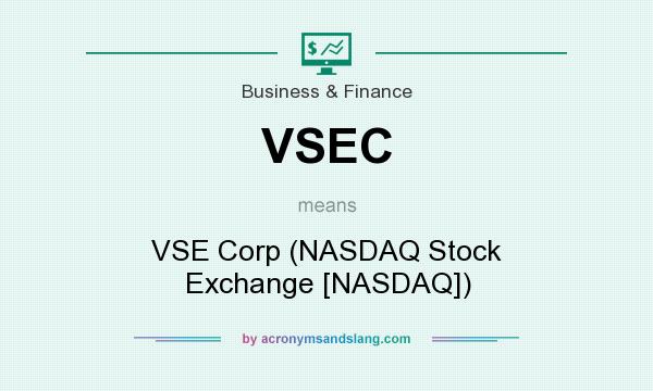 What does VSEC mean? It stands for VSE Corp (NASDAQ Stock Exchange [NASDAQ])