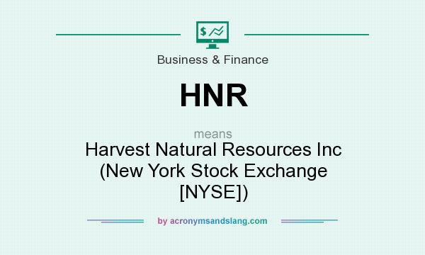 What does HNR mean? It stands for Harvest Natural Resources Inc (New York Stock Exchange [NYSE])